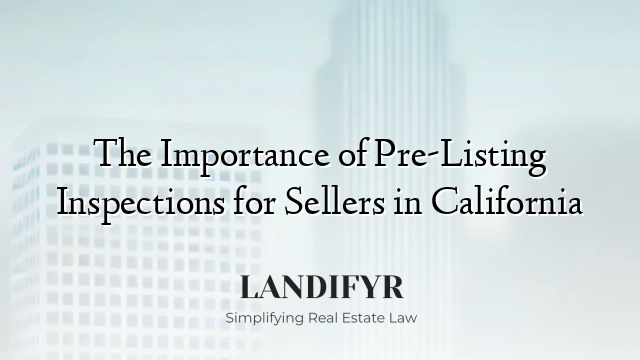 The Importance of Pre-Listing Inspections for Sellers in California