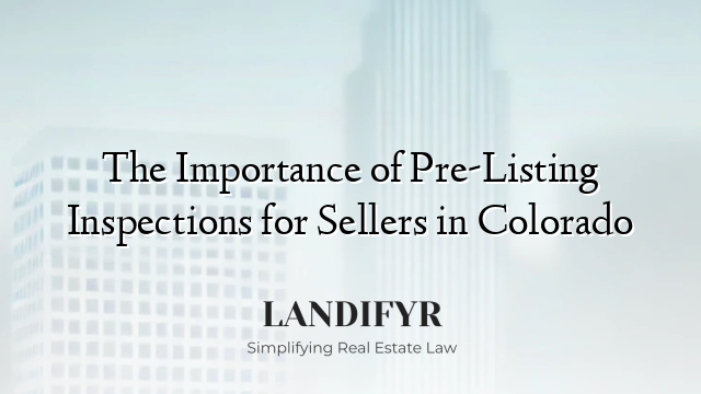 The Importance of Pre-Listing Inspections for Sellers in Colorado