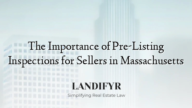 The Importance of Pre-Listing Inspections for Sellers in Massachusetts