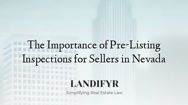 The Importance of Pre-Listing Inspections for Sellers in Nevada
