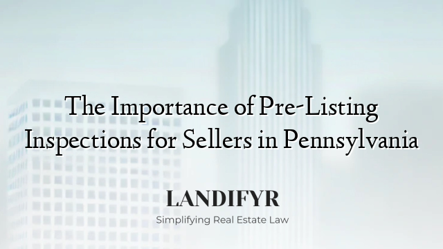 The Importance of Pre-Listing Inspections for Sellers in Pennsylvania