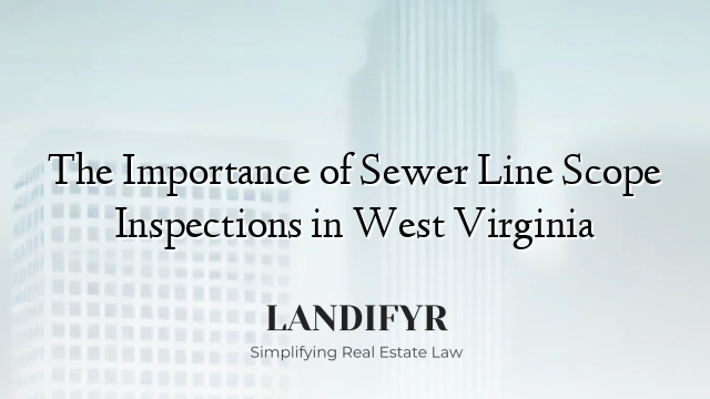 The Importance of Sewer Line Scope Inspections in West Virginia