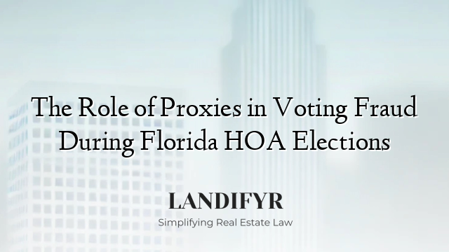 The Role of Proxies in Voting Fraud During Florida HOA Elections