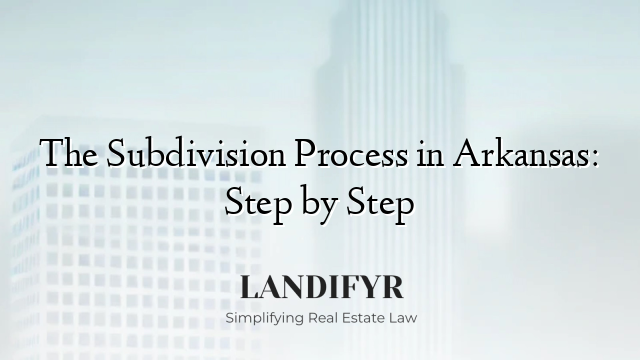 The Subdivision Process in Arkansas: Step by Step