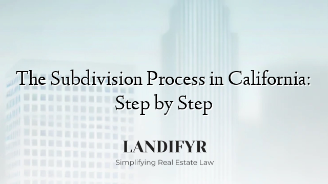 The Subdivision Process in California: Step by Step