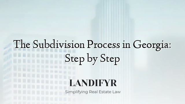 The Subdivision Process in Georgia: Step by Step