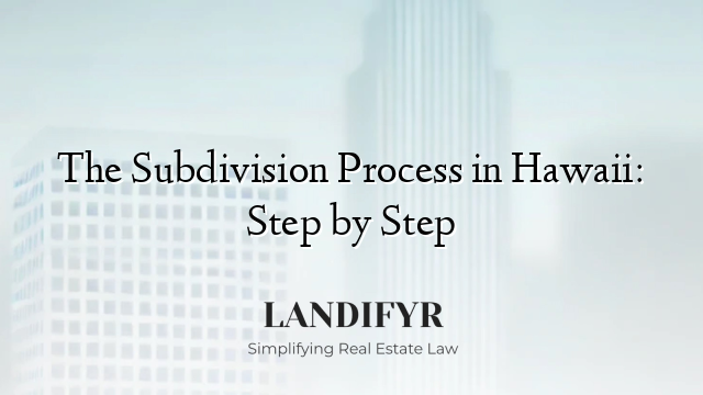 The Subdivision Process in Hawaii: Step by Step