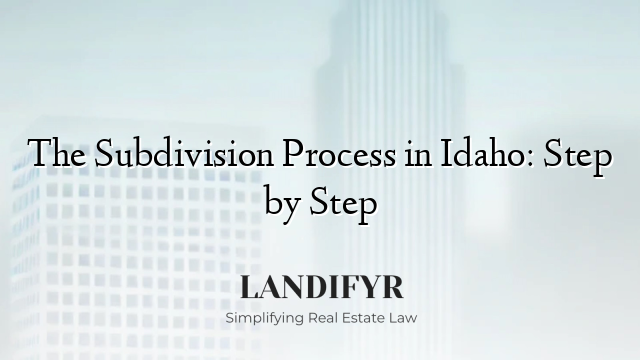 The Subdivision Process in Idaho: Step by Step