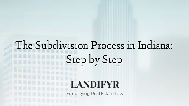 The Subdivision Process in Indiana: Step by Step