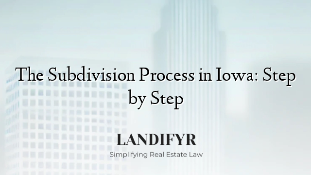 The Subdivision Process in Iowa: Step by Step