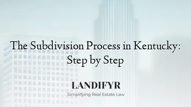 The Subdivision Process in Kentucky: Step by Step