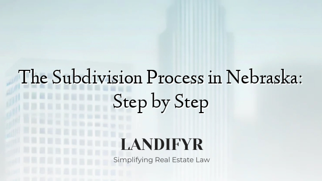 The Subdivision Process in Nebraska: Step by Step
