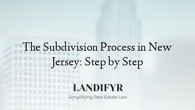 The Subdivision Process in New Jersey: Step by Step