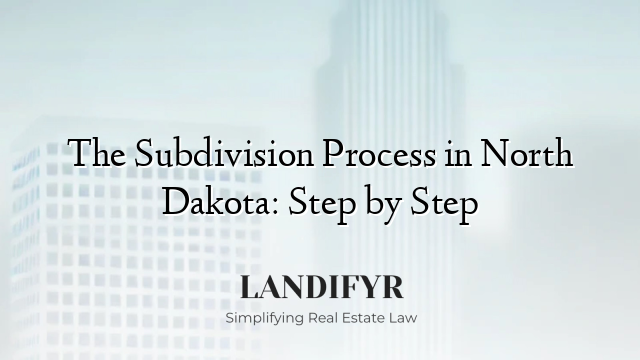 The Subdivision Process in North Dakota: Step by Step