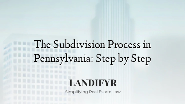 The Subdivision Process in Pennsylvania: Step by Step