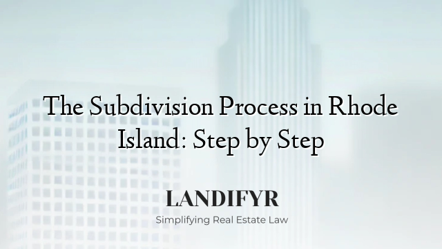 The Subdivision Process in Rhode Island: Step by Step