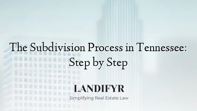 The Subdivision Process in Tennessee: Step by Step
