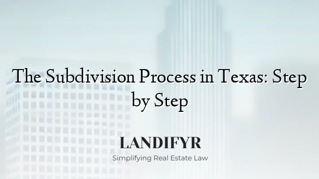 The Subdivision Process in Texas: Step by Step