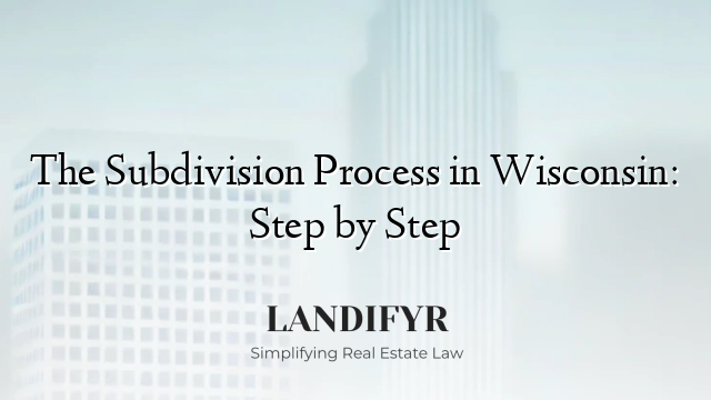 The Subdivision Process in Wisconsin: Step by Step