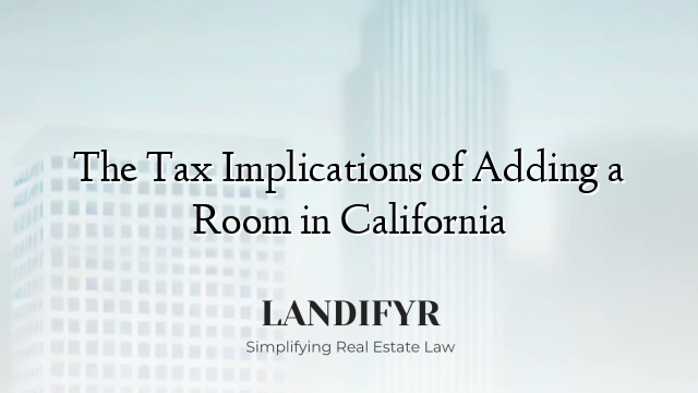 The Tax Implications of Adding a Room in California
