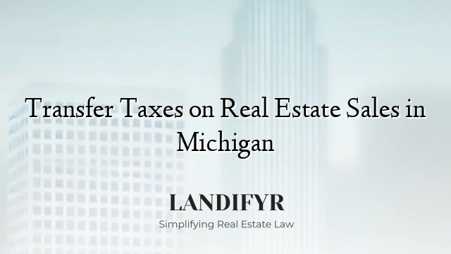 Transfer Taxes on Real Estate Sales in Michigan