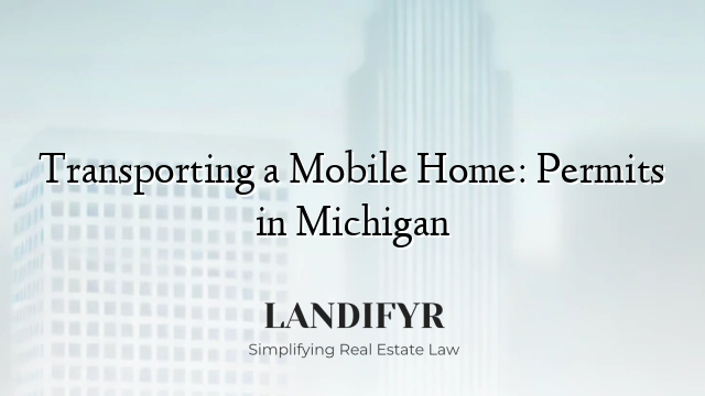 Transporting a Mobile Home: Permits in Michigan