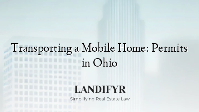 Transporting a Mobile Home: Permits in Ohio