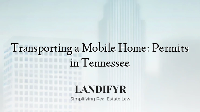 Transporting a Mobile Home: Permits in Tennessee