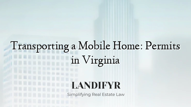 Transporting a Mobile Home: Permits in Virginia