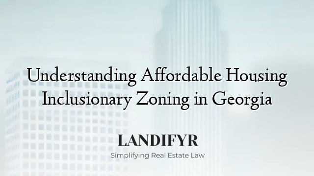 Understanding Affordable Housing Inclusionary Zoning in Georgia