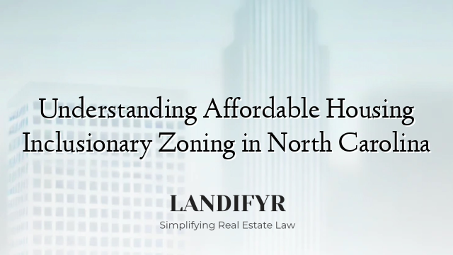 Understanding Affordable Housing Inclusionary Zoning in North Carolina