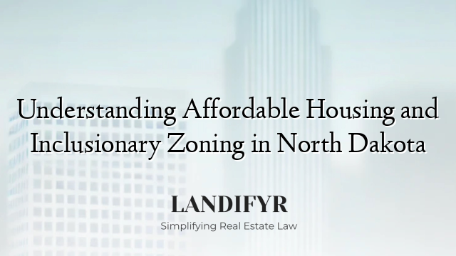 Understanding Affordable Housing and Inclusionary Zoning in North Dakota