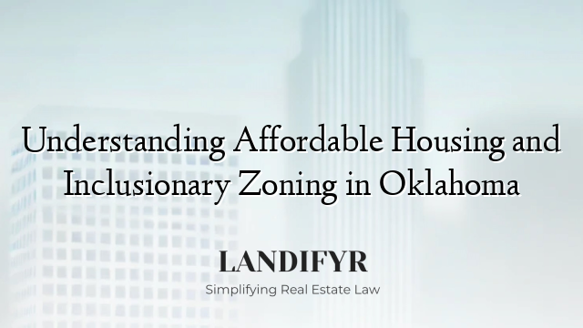 Understanding Affordable Housing and Inclusionary Zoning in Oklahoma