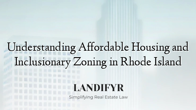 Understanding Affordable Housing and Inclusionary Zoning in Rhode Island