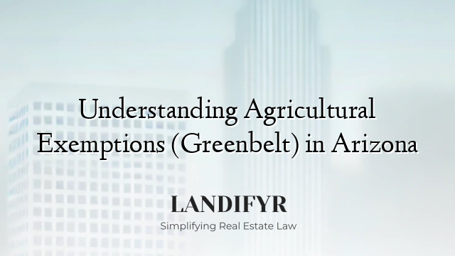 Understanding Agricultural Exemptions (Greenbelt) in Arizona