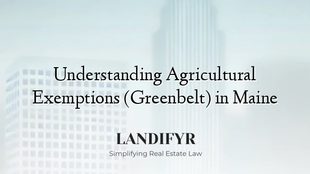 Understanding Agricultural Exemptions (Greenbelt) in Maine