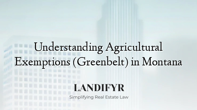 Understanding Agricultural Exemptions (Greenbelt) in Montana