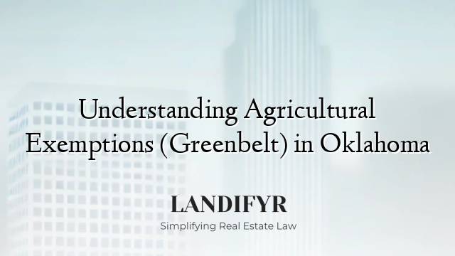 Understanding Agricultural Exemptions (Greenbelt) in Oklahoma
