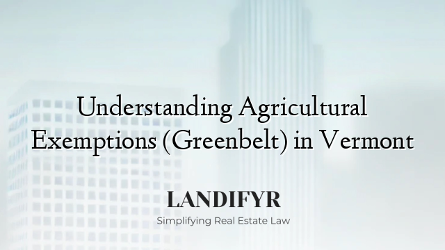 Understanding Agricultural Exemptions (Greenbelt) in Vermont