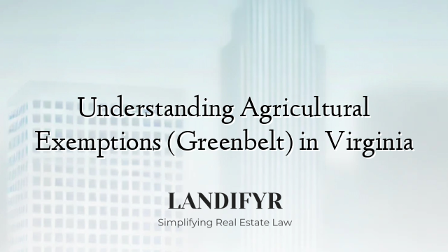 Understanding Agricultural Exemptions (Greenbelt) in Virginia
