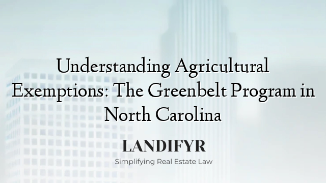 Understanding Agricultural Exemptions: The Greenbelt Program in North Carolina