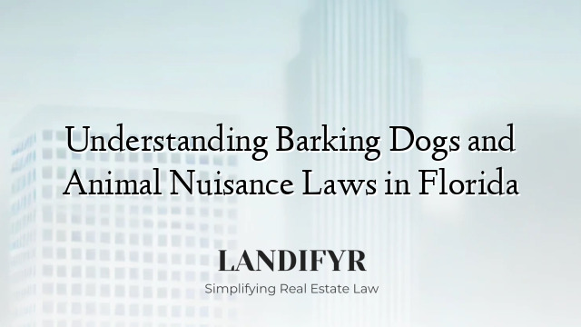Understanding Barking Dogs and Animal Nuisance Laws in Florida