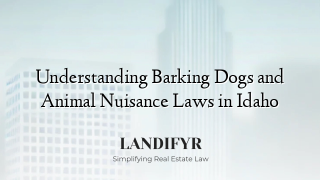 Understanding Barking Dogs and Animal Nuisance Laws in Idaho