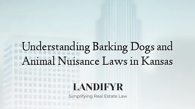 Understanding Barking Dogs and Animal Nuisance Laws in Kansas