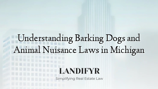 Understanding Barking Dogs and Animal Nuisance Laws in Michigan