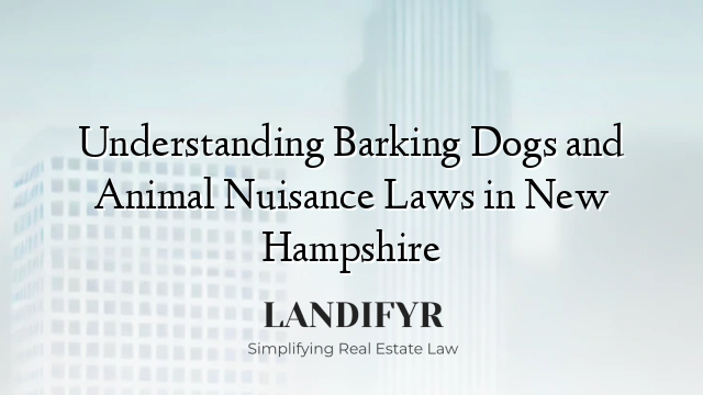 Understanding Barking Dogs and Animal Nuisance Laws in New Hampshire