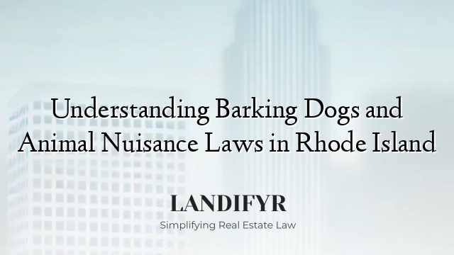 Understanding Barking Dogs and Animal Nuisance Laws in Rhode Island