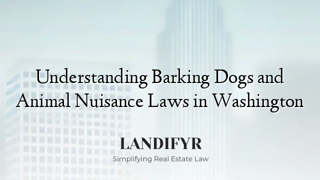 Understanding Barking Dogs and Animal Nuisance Laws in Washington