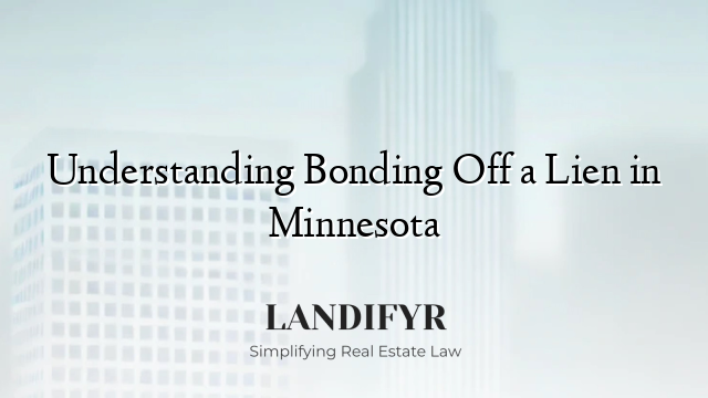 Understanding Bonding Off a Lien in Minnesota