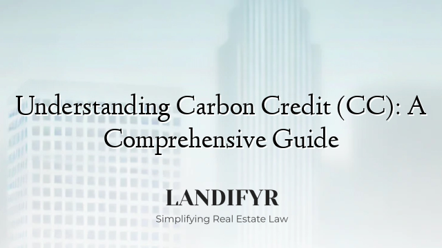 Understanding Carbon Credit (CC): A Comprehensive Guide